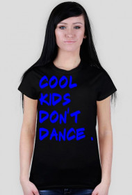 Cool Kids Don't Dance - Damska ( BLUE )