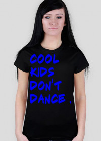 Cool Kids Don't Dance - Damska ( BLUE )