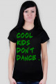 Cool Kids Don't Dance - Damska ( GREEN )