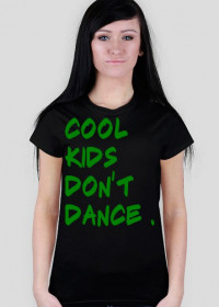 Cool Kids Don't Dance - Damska ( GREEN )