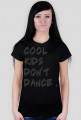 Cool Kids Don't Dance - Damska ( GRAY )