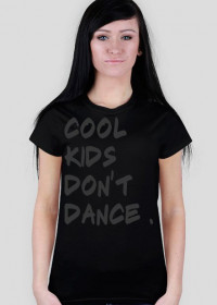 Cool Kids Don't Dance - Damska ( GRAY )