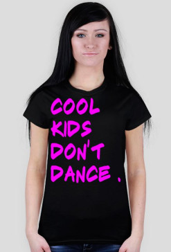 Cool Kids Don't Dance - Damska ( PINK )