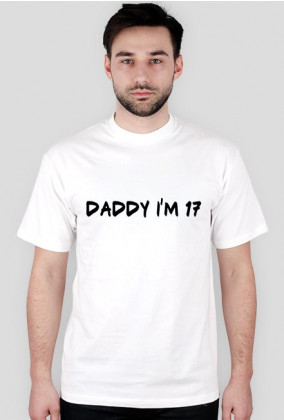 Daddy i`m 17 shirt