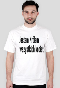 Jestem Królem wszystkich kobiet