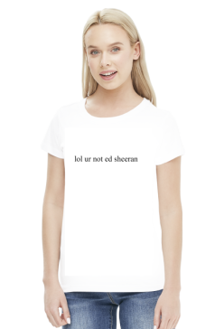 lol ur not ed sheeran - white & color