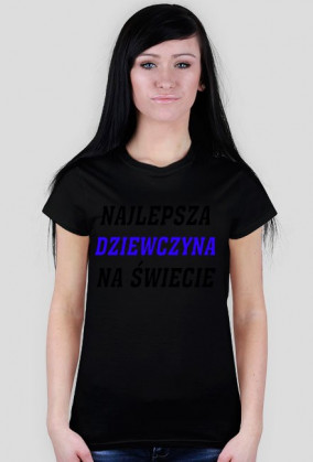 Koszulka - Najlepsza Dziewczyna na świecie