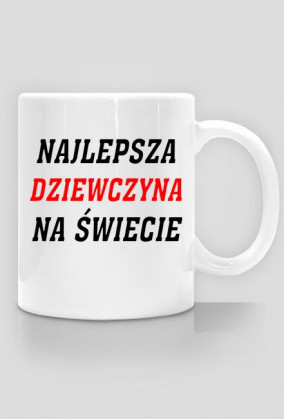 Kubek - Najlepsza Dziewczyna na świecie