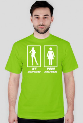Koszulka - My girlfriend, Your girlfriend