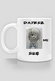DAJESZ MI SIŁĘ
