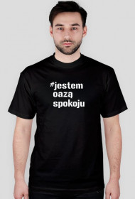 Koszulka męska - #jestem oazą spokoju