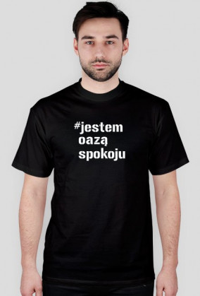 Koszulka męska - #jestem oazą spokoju