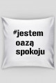 Poduszka - #jestem oazą spokoju