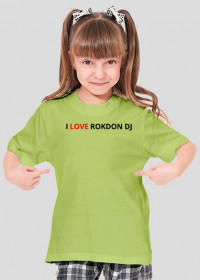 i love ROKDON DJ [Dziecięca dziewczyna]