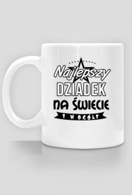 Kubek dla dziadka "Najlepszy Dziadek na świecie i w ogóle"