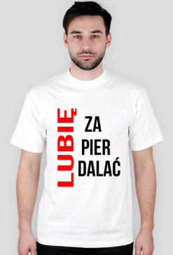 Koszulka "Lubię zapierdalać"