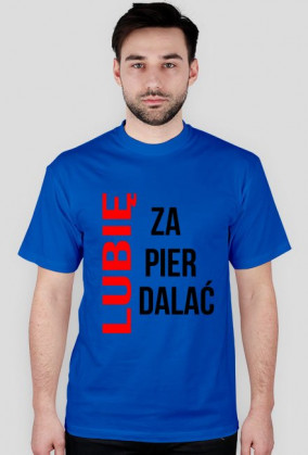 Koszulka "Lubię zapierdalać"