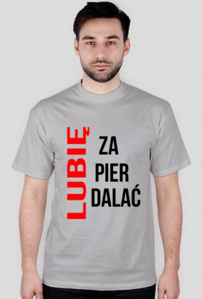 Koszulka "Lubię zapierdalać"