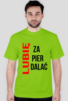 Koszulka "Lubię zapierdalać"