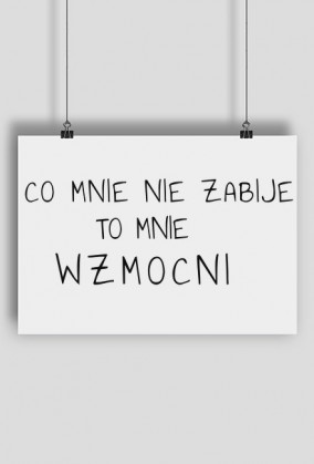 Plakat Co mnie nie zabije..
