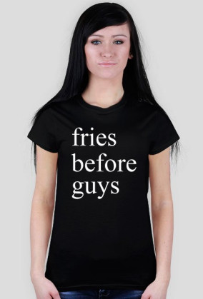 fries before guys