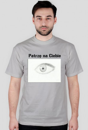 T-Shirt " Patrzę na Ciebie "