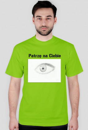 T-Shirt " Patrzę na Ciebie "