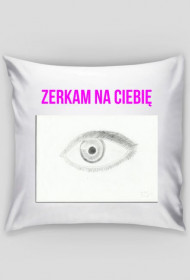 Poduszka Zerkam na Ciebie