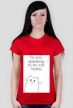 I'm speaking to my cat today