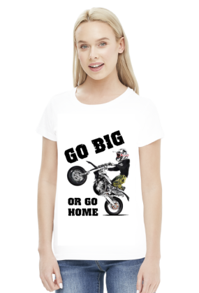 Go Big Or Go Hom - damska koszulka motocyklowa