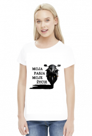 MOJA PASJA MOJE ŻYCIE - damska koszulka motocyklowa
