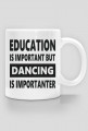 Kubek z nadrukiem tanecznym "Dancing is importanter"
