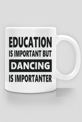 Kubek z nadrukiem tanecznym "Dancing is importanter"