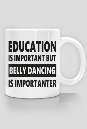 Kubek z nadrukiem tanecznym "belly dancing is importanter"