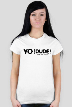 Yo! Dude! Damska