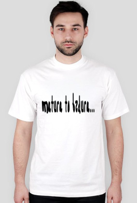koszulka matura to bzdura...