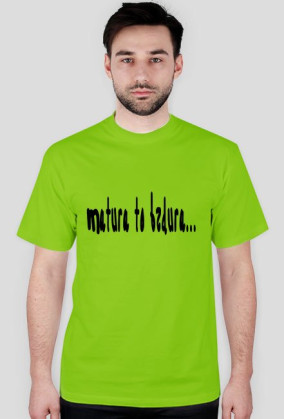 koszulka matura to bzdura...