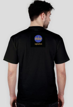 T-SHIRT NIE OGLĄDAM CZARNY