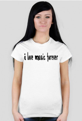 Koszulka damska z napisem ,,i love music forever"