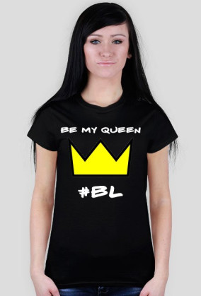 BE MY QUEEN - KOSZULKA #BL