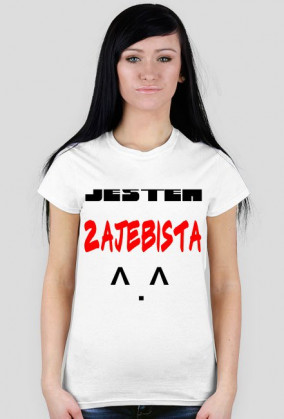 jestem zajebista