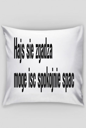 Hajs sie zgadza moge isc spokojnie spac