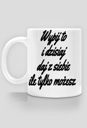 Daj z siebie wszystko!