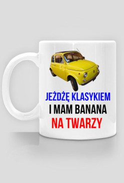Kubek - Jeżdżę klasykiem i mam banana na twarzy - Fiat 500