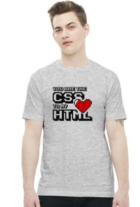 Koszulka - You are the css to my html - koszulki nietypowe, śmieszne - chcetomiec.cupsell.pl