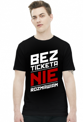 Koszulka - Bez ticketa nie rozmawiam - koszulki nietypowe, śmieszne - chcetomiec.cupsell.pl