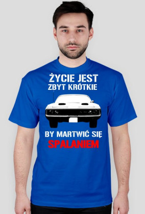 Życie jest zbyt krótkie, by martwić się spalaniem - wersja z Twoim nickiem z tyłu