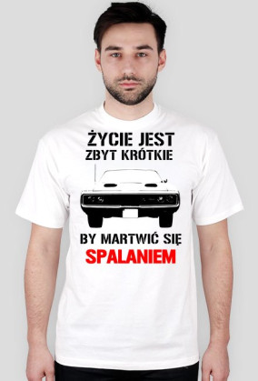 Życie jest zbyt krótkie, by martwić się spalaniem - wersja z Twoim nickiem z tyłu