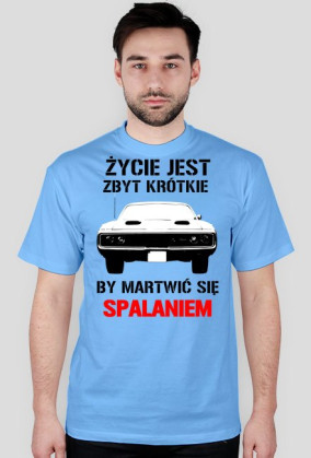 Życie jest zbyt krótkie, by martwić się spalaniem - wersja z Twoim nickiem z tyłu