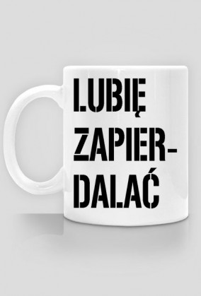Lubie Zapierdalac KUBEK